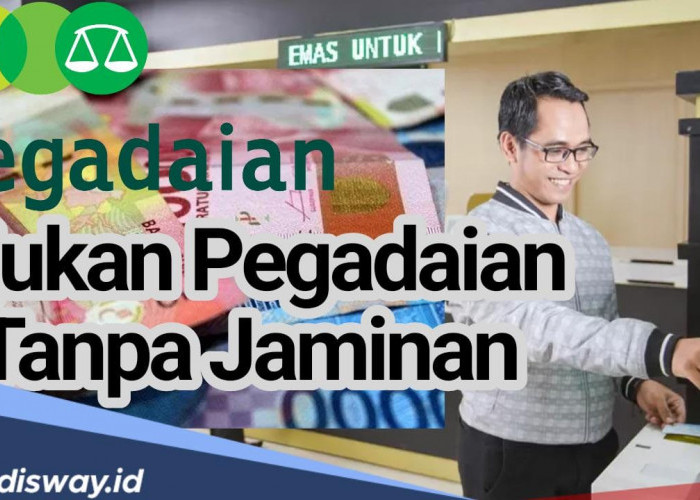 Bisakah Ajukan Pinjaman di Pegadaian Tanpa Jaminan? 6 Jenis Barang ini Bisa Jadi Jaminan Pinjaman di Pegadaian