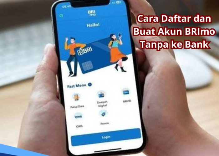  Cukup Lewat HP, Ini Cara Daftar dan Buat Akun BRImo Tanpa ke Bank, Simak Syaratnya