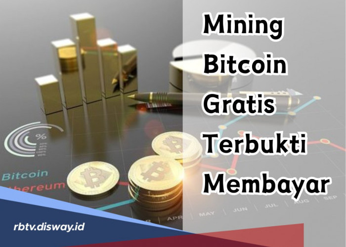 Bisa Kaya Mendadak, Ini Mining Bitcoin Gratis Terbukti Membayar, Kerja dari Tempat Tidur Rekening Membengkak