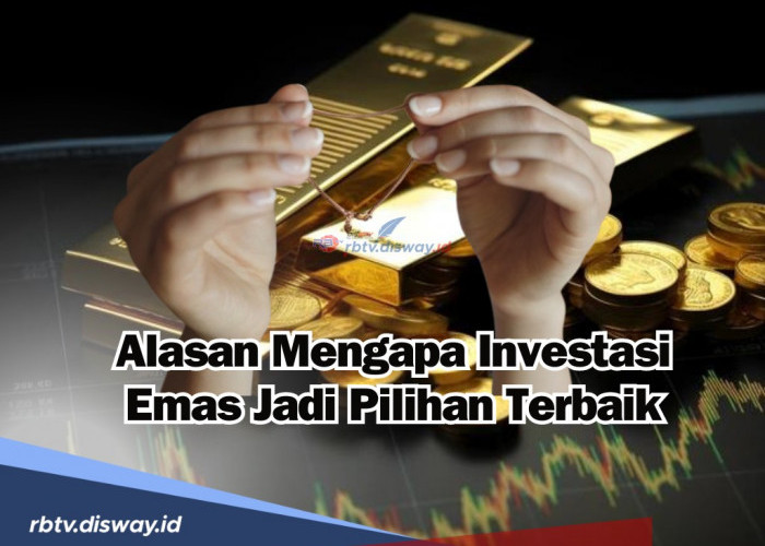 Paling Banyak Digemari, Mengapa Investasi Emas Jadi Pilihan Terbaik? Ternyata Ini Alasannya