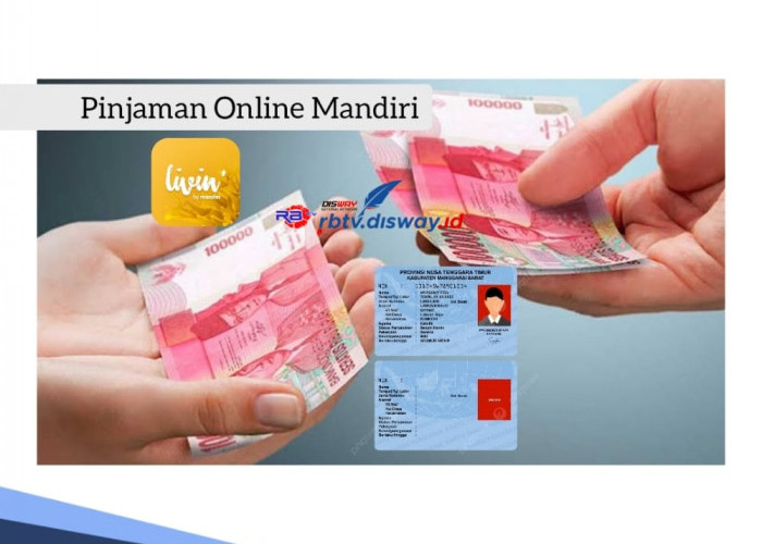 Pinjaman Online Mandiri Langsung Cair, Cermati Cara Pinjam Rp 25 Juta Bebas Bunga, Angsuran Ringan 