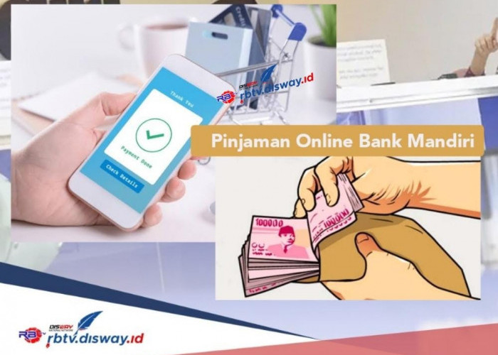 Pinjaman Online Bank Mandiri Langsung Cair, Cicilan Rp 500 Ribuan Per Bulan dan Ini Cara Pengajuannya