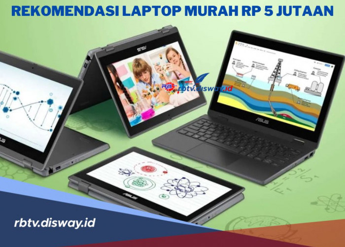 Daftar Rekomendasi Laptop Murah Rp 5 Jutaan, Spesifikasi Gahar dan Multitasking, Buruan Cek!