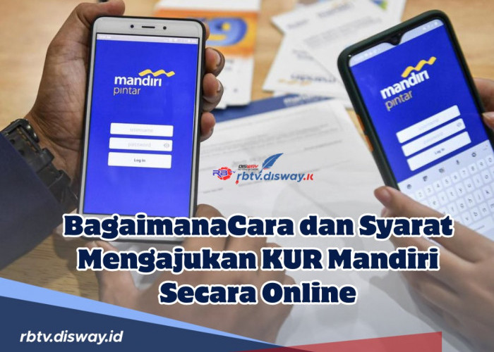 Bagaimana Cara dan Syarat Mengajukan KUR Mandiri Secara Online? Perhatikan Penjelasan Berikut