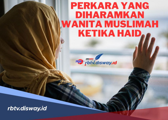 Para Muslimah Sudah Tahu Belum, Apa Saja 8 Perkara yang Diharamkan Bagi Wanita Muslim Ketika Haid dan Nifas