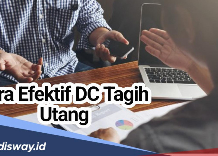  3 Cara Efektif untuk DC Menagih Hutang Debitur tanpa Kekerasan ke Debitur yang Menunggak Angsuran