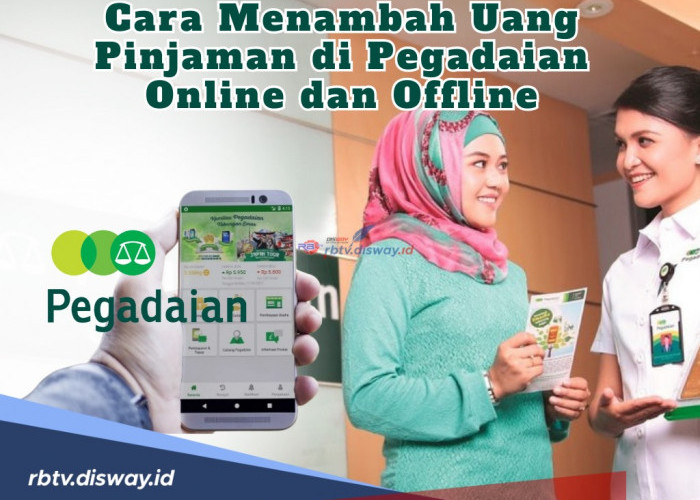 Cara Pinjam Uang di Pegadaian, Begini Cara Menambah Nominal Uang Pinjaman Via Online dan Offline