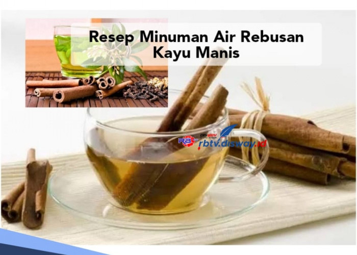 3 Resep Minuman Air Rebusan Kayu Manis untuk Penderita Kolesterol, Enak dan Sehat