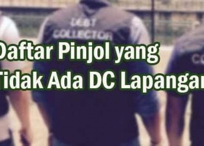 Rekomendasi 20+ Pinjol Resmi OJK Tanpa DC Lapangan, Apakah Aman Kalau Tidak Bayar?