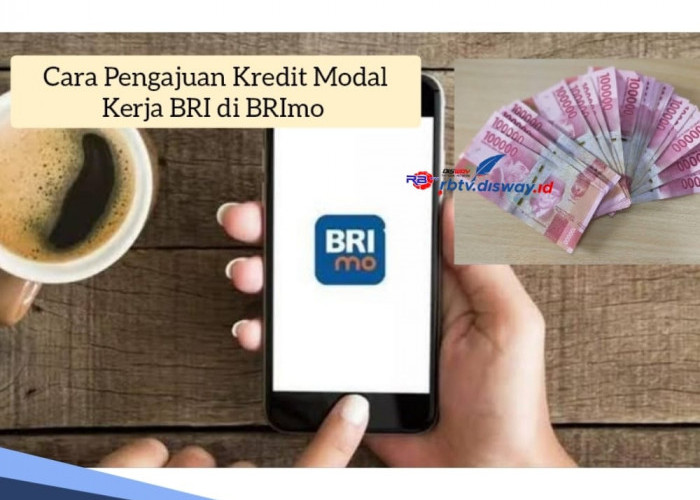 Cara Pengajuan Kredit Modal Kerja BRI di BRImo, Tersedia Asuransi hingga Rp 150 Juta