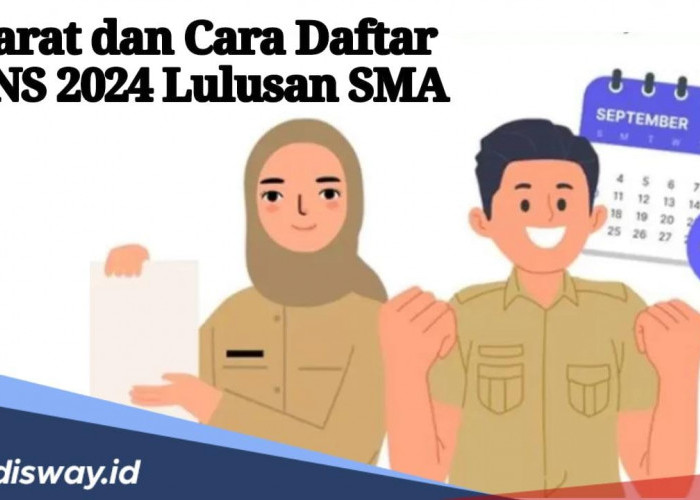 Ini Syarat yang Wajib Ada dan Cara Daftar CPNS 2024 untuk Lulusan SMA