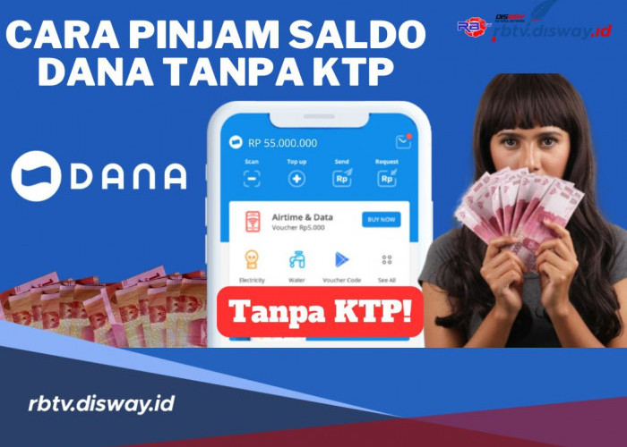 Begini Cara Pinjam Saldo DANA Tanpa KTP, Dijamin Langsung Cair