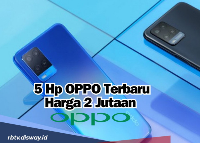 Rekomendasi 5 Hp OPPO Terbaru Harga 2 Jutaan, Pasti Jatuh Hati!