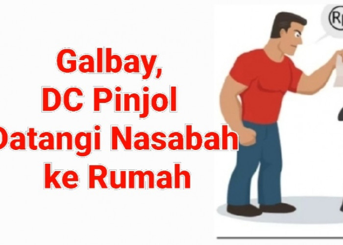 Kapan DC Pinjol Datangi Nasabah Galbay ke Rumah? Kamu Wajib Simak Cara Menghadapinya