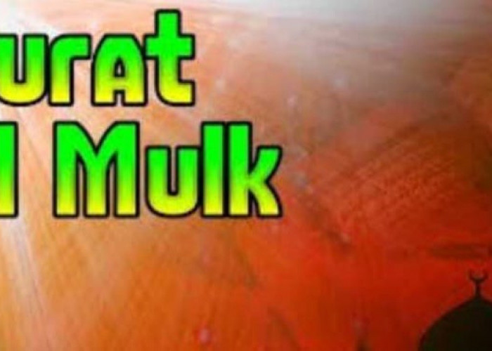 Rajin Baca Surat Al Mulk, InsyaAllah Disayang Nabi Muhammad dan Dijauhkan dari Maksiat