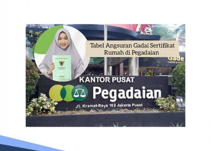 Tabel Angsuran Gadai Sertifikat Rumah Plafon Rp 1-30 Juta, Siapkan Syarat Ini Dana Cair