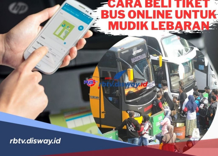 Begini Cara Beli Tiket Bus Online untuk Mudik Lebaran 2024, Mudah dan Praktis 