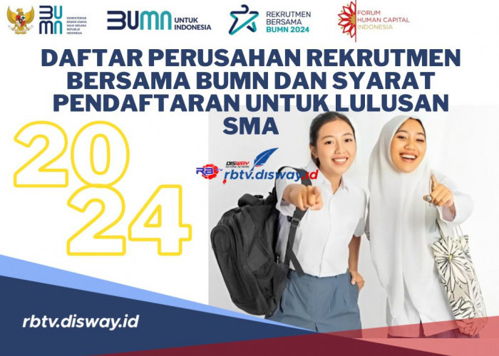 Daftar Perusahaan Dalam Rekrutmen Bersama BUMN 2024 untuk Lulusan SMA serta Syarat Mendaftar