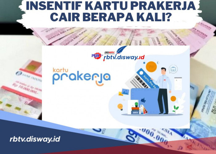 Insentif Kartu Prakerja Cair Berapa Kali? Begini Cara Mencairkan Dana PraKerja 2024