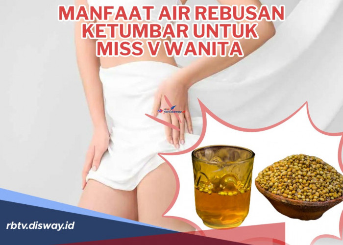 Banyak yang Belum Tahu, Ternyata Ini Loh Manfaat Air Rebusan Ketumbar untuk Miss V Wanita