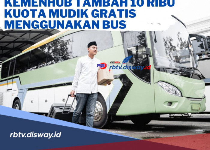 Kemenhub Buka Pendaftaran Mudik Gratis 2024 Part 2 dan Tambah 10.000 Kuota Menggunakan Bus