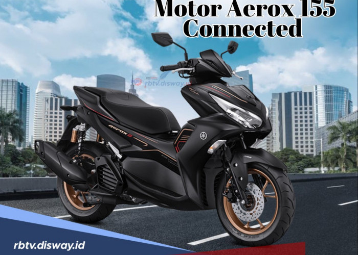 Berapa Minimal DP Motor Aerox 155 Connected Plus Angsuran Kredit Per Bulannya, Cek Disini