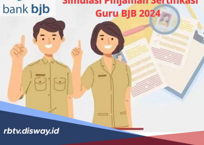 Simulasi Pinjaman Sertifikasi Guru BJB 2024, Plafon Rp 10-100 Juta, Ketahui Syarat dan Besaran Angsuran