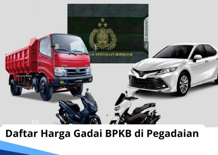  Daftar Harga Gadai BPKB di Pegadaian 2024 untuk Solusi Dana Mendesak