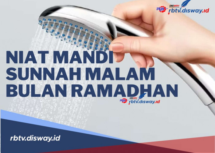 Bulan Suci Ramadhan Sudah di Depan Mata, Berikut Niat Mandi Sunnah Malam Bulan Ramadhan