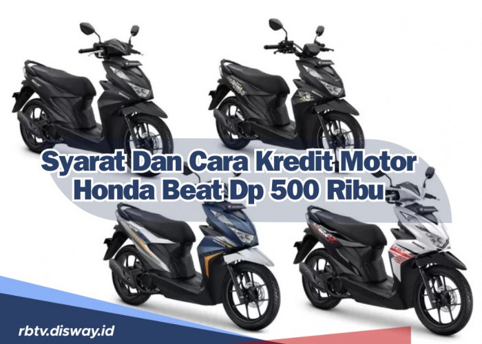 Semakin Mudah Tanpa DP Besar, Begini Syarat dan Cara Kredit Motor Honda Beat Dp Rp 500 Ribu