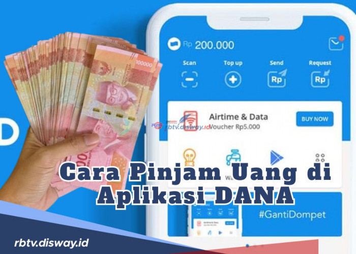 Cara Pinjam Uang di Aplikasi DANA, Lengkapi 4 Syarat dan IKuti 6 Langkah Berikut Agar Cair