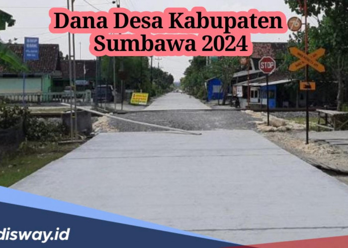157 Desa di Kabupaten Sumbawa Terima Kucuran Dana Desa 2024, Segini Rincian di Setiap Desanya