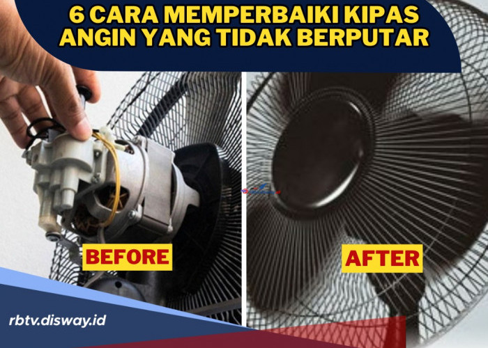 Kipas Angin Rusak Tidak Mau Berputar? Tak Perlu Panggil Tukang Servis, Ini 6 Cara Memperbaikinya