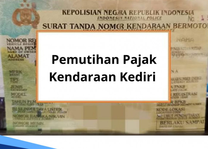 Kapan Pemutihan Pajak Kendaraan Kediri 2024? Ini Cara dan Syarat Dokumen Pendaftaran Pemutihan