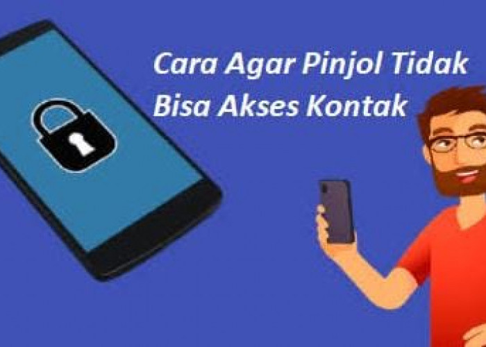 6 Langkah Mudah Cara Mengamankan Kontak Hp dari Pinjaman Online