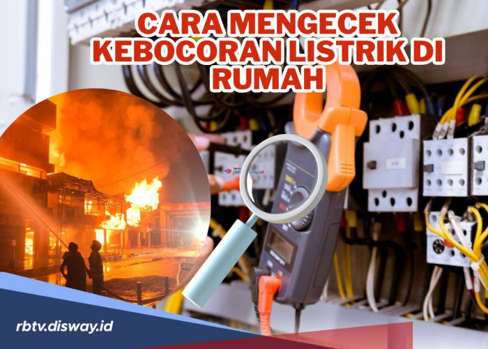 Jangan Dibiarkan, Bisa Memicu Kebakaran! Seperti Ini Cara Mengecek Kebocoran Listrik di Rumah