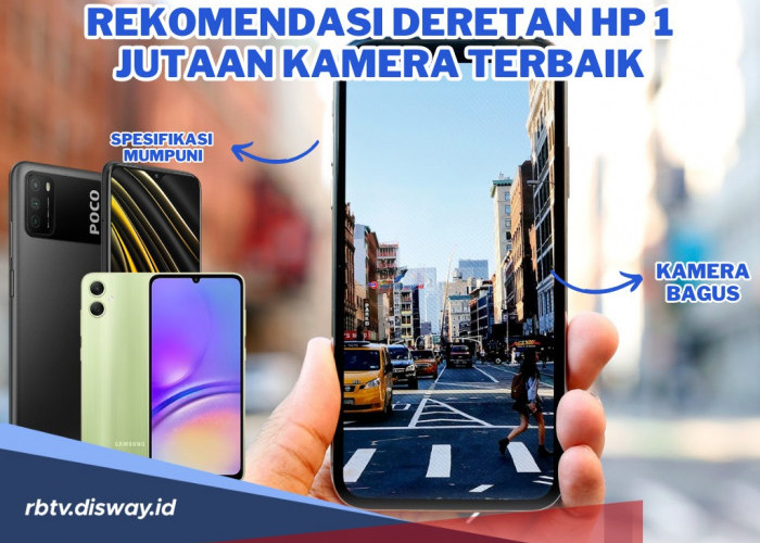 Deretan HP Rp 1 Jutaan Kamera Terbaik, Cocok untuk Pecinta Fotografi dan Layak Dipilih!