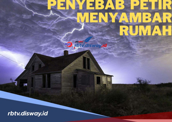 Sudah Ada Korban, Apa Penyebab Petir Menyambar Rumah? Begini Penjelasannya