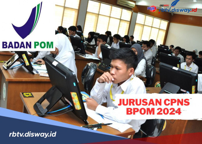 Ayo Raih Mimpimu! Berikut Jurusan CPNS BPOM 2024 dan Jabatan untuk 781 Formasi yang Tersedia