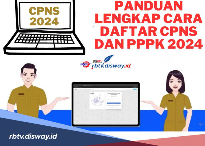 Persiapkan Semua Berkas, Ini Panduan Lengkap Cara Daftar CPNS dan PPPK 2024 