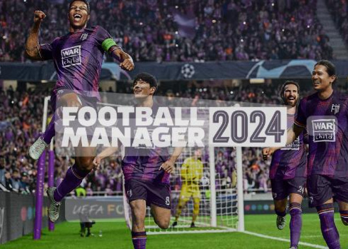 Game Legend, Football Manager2024 (FM24) Terbaru Telah Dirilis, Ada 4 Fitur yang Diperbaharui