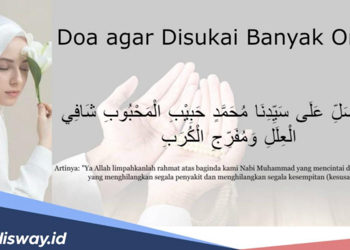 Ini Amalan Doa agar Disukai Banyak Orang, Bacaannya Singkat dan Mudah Diingat