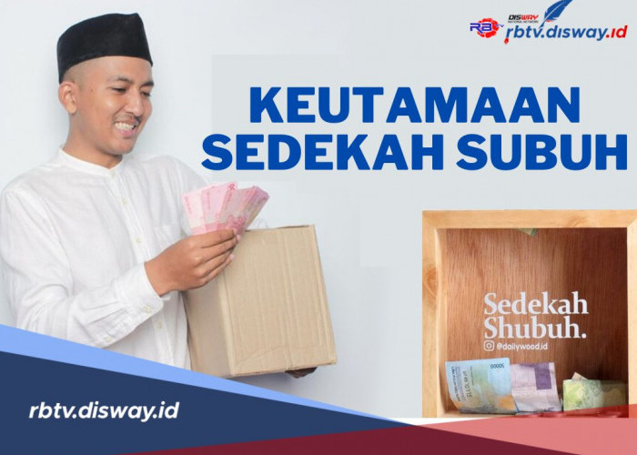 7 Keutamaan Sedekah Subuh, Salah Satunya Keinginan Mudah Terpenuhi