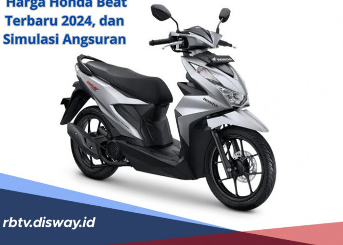 Harga Honda Beat Terbaru 2024 dan Simulasi Angsuran DP Mulai Rp 1 Juta, Cicilannya Ringan