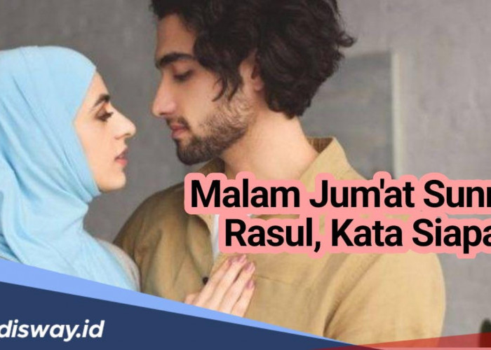 Apa Benar Berjimak Malam Jumat Adalah Sunnah Rasul? Begini Penjelasannya