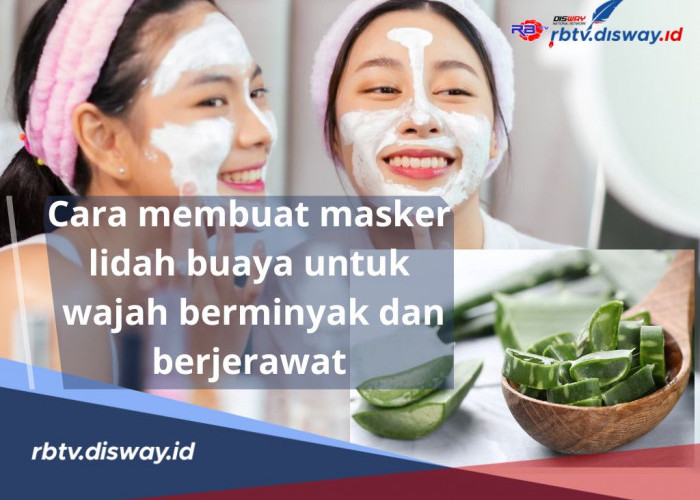 Rahasia Kecantikan Alami, Begini Cara Membuat Masker Lidah Buaya untuk Wajah Berminyak dan Berjerawat