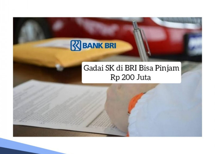 Gadai SK di BRI Bisa Pinjam Uang Rp 200 Juta, Ini Aturan Tenor dan Prosedur Pengajuannya 