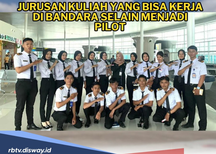 Ini Jurusan Kuliah yang Bisa Kerja di Bandara selain Menjadi Pilot, Apa saja?