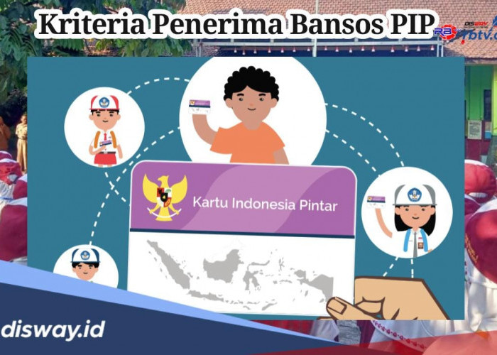 Ini Kriteria Penerima Bansos PIP, Apakah Kamu Termasuk Golongannya? Ini Syarat dan Cara Daftarnya