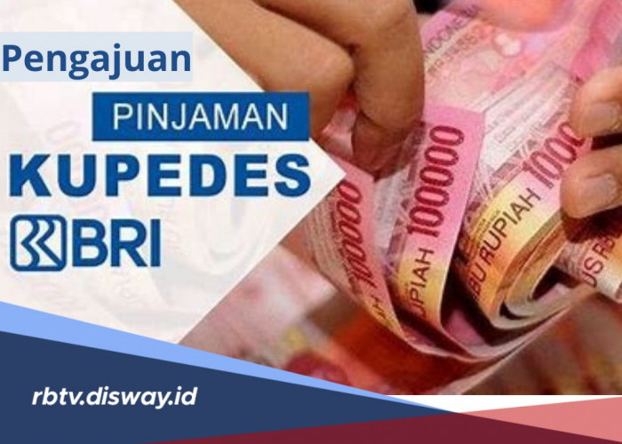 Syarat Pengajuan Kupedes BRI 2024, Minimal Usia 18 Tahun, Ini Simulasi Angsuran Pinjaman Rp50-60 Juta